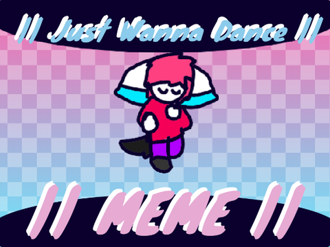 || I Just Wanna Dance || Meme || remix ||