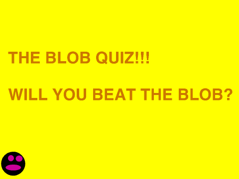 The Blob Quiz
