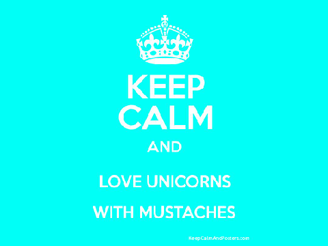 Unicorns with MUSTACHES!!!!!!!!!!!!!!!!!!!!!!!!!!