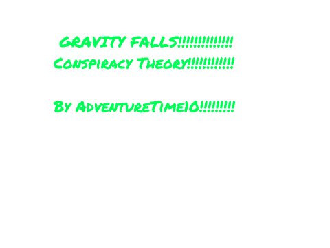 CONSPIRACY THEORY!!!! Gravity Falls