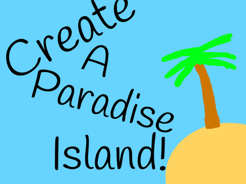 Create A Paradise Island!
