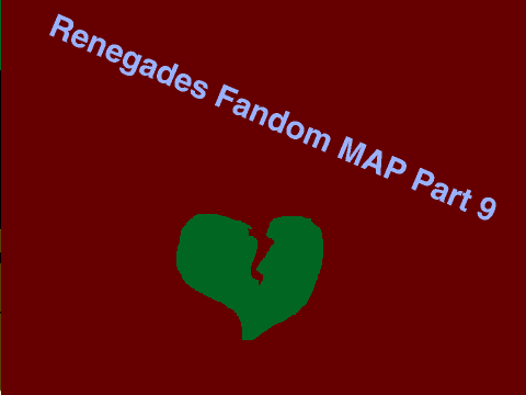 Renegades Fandom MAP Part 9