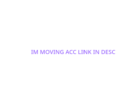 IM MOVING ACCOUNTS!