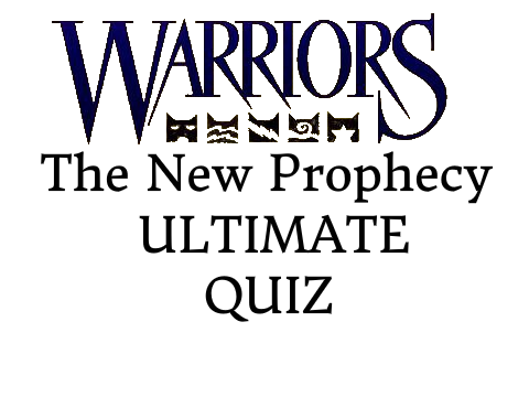 [Quiz]Warriors- The new prophecy quiz