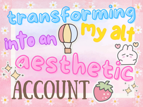 ˗ˏˋ Transforming my alt into an aesthetic acct! ♡