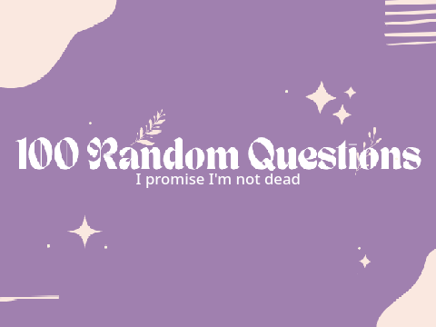 ◈ 100 Random Questions! ◈