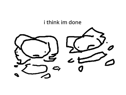 i think im done