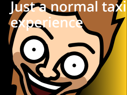Just a normal taxi experience