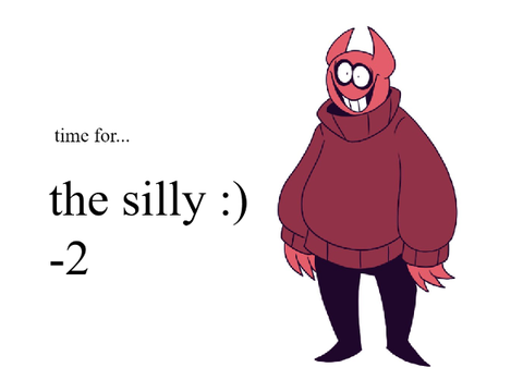 the silly :) -2