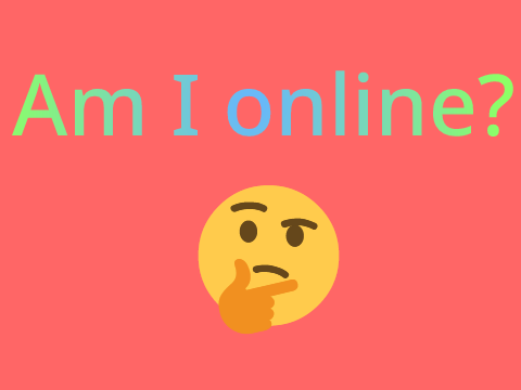 Am I online? (fun facts)