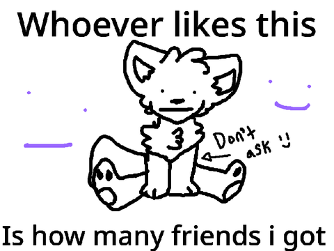 Whoever likes this is how many fwends i got remix remix