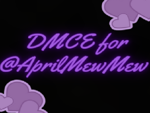 DMCE for @AprilMewMew