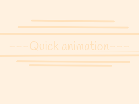quick animation----