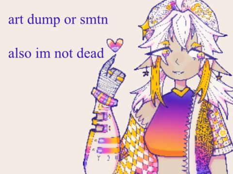 art dump + not dead !!