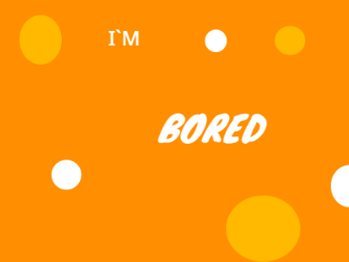 ME BORED