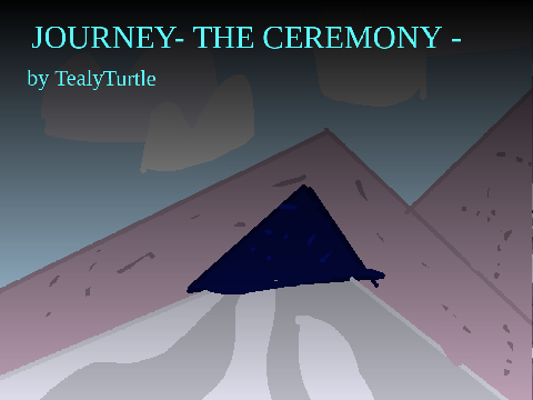 Journey- The Ceremony -