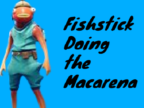 Fishstick Doing the Macarena 