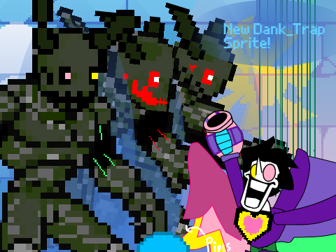 NEW Dank_Trap SPRITE! (ooh cool)