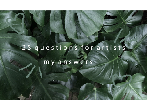 25 Questions for Artists // My Answers