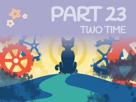 ☆ [COMPLETE] Two Time - Part 23 ☆