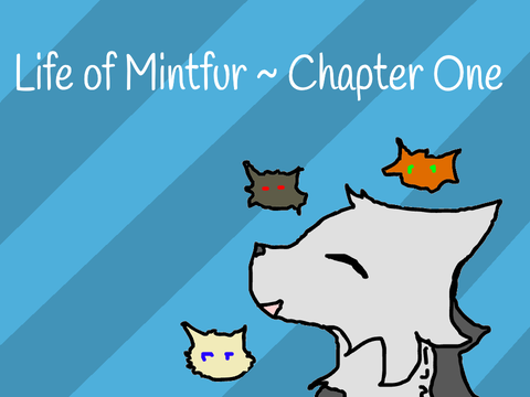 Life of Mintfur || Chapter 1