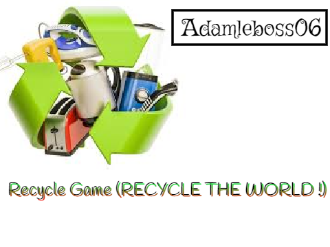 Recycle Game (Recycle the world !)