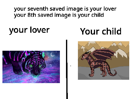 Your 7th saved image is your lover and your 8th saved image is your child remix