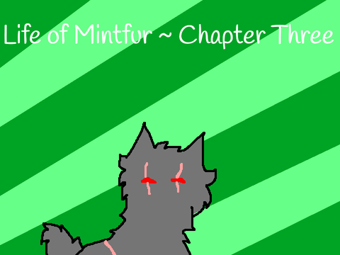 Life of Mintfur || Chapter 3