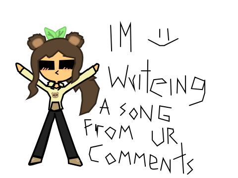 Im gonna make a song from your comments