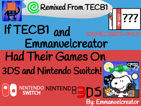 If TECB1 & Emmanuelcreator Had Their Games On 3DS & Nintendo Switch! #Remix #Nintendo #Gamecards