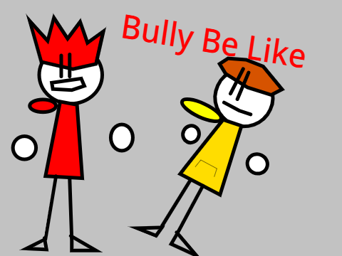 Bully be like #animations #all 