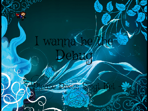 I wanna be the Debug　[アイワナ]