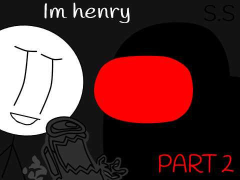 Im henry (Animation Among Us) _ Part 2