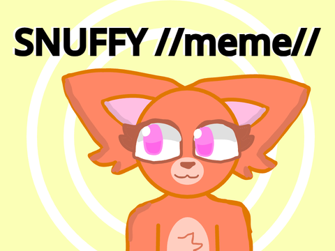 SNUFFY //meme//