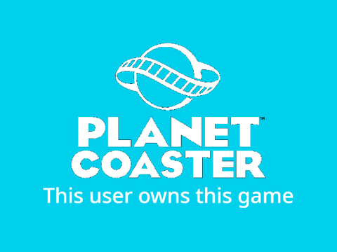 This user owns Planet Coaster
