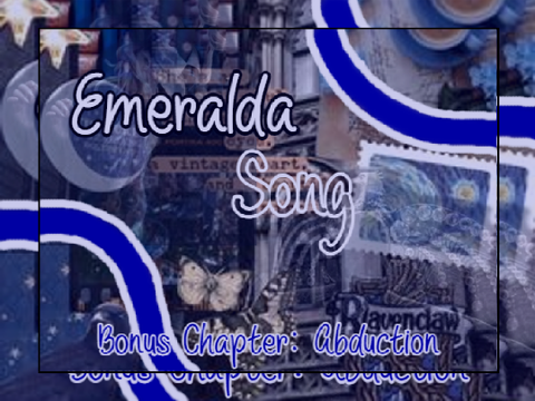 Emeralda Song ~ Bonus Chapter: Abduction