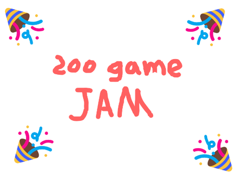 (OPEN) 200 Game Jam (PG'S NEEDED)