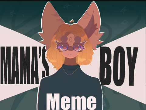Mama's Boy MEME ( Stress Reliever)