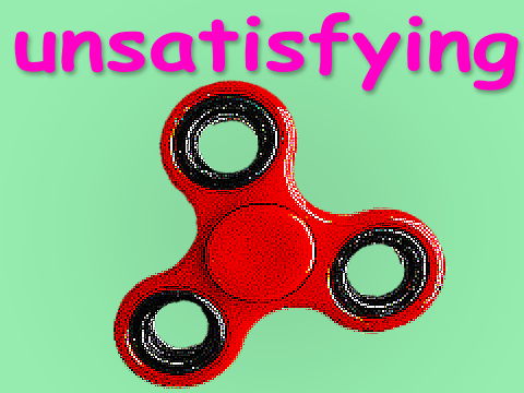 Unsatisfying Fidget Spinner