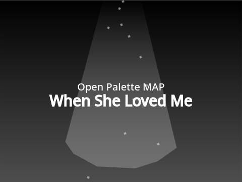 Open Palette MAP - When She Loved Me