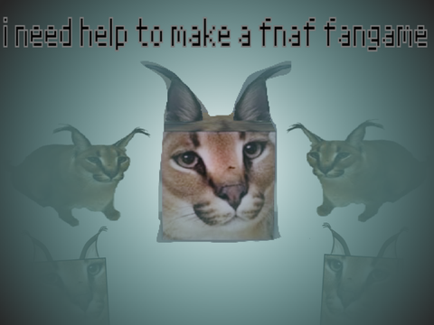 i need help to make a fnaf fangame / se busca ayuda para hacer un fangame de fnaf