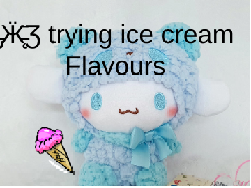 Trying Ice cream flavours!