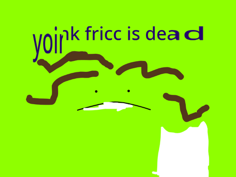 yoink fricc is dead