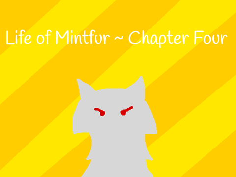 Life of Mintfur || Chapter 4