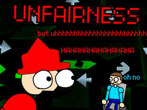 Unfairness but I forgor