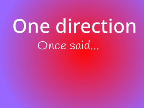 1D once said…:> (wip)
