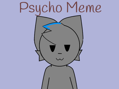 ||Psycho meme||