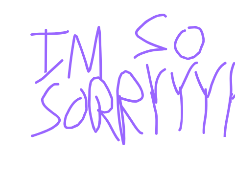 Im sowy guys i have to
