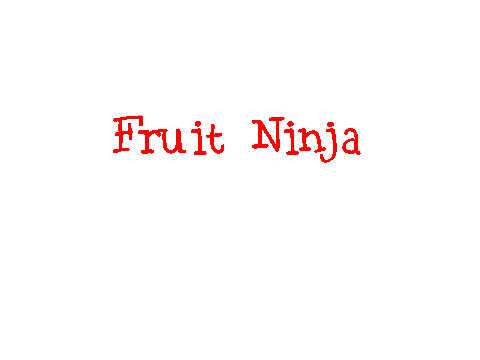 Fruit Ninja