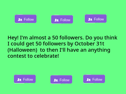 Can We Hit 50 Followers?!